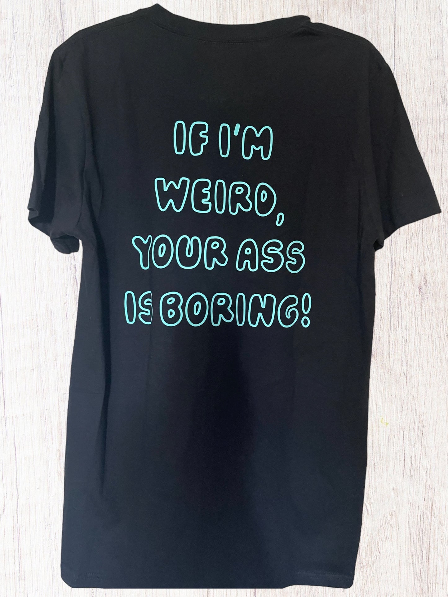 If I’m weird T-shirt