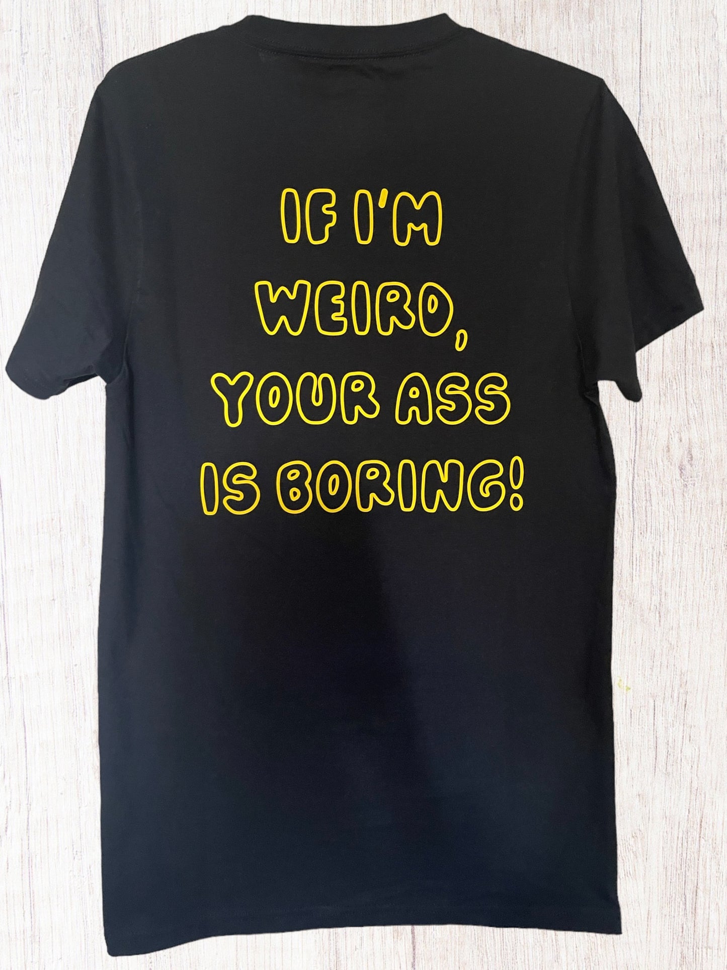 If I’m weird T-shirt